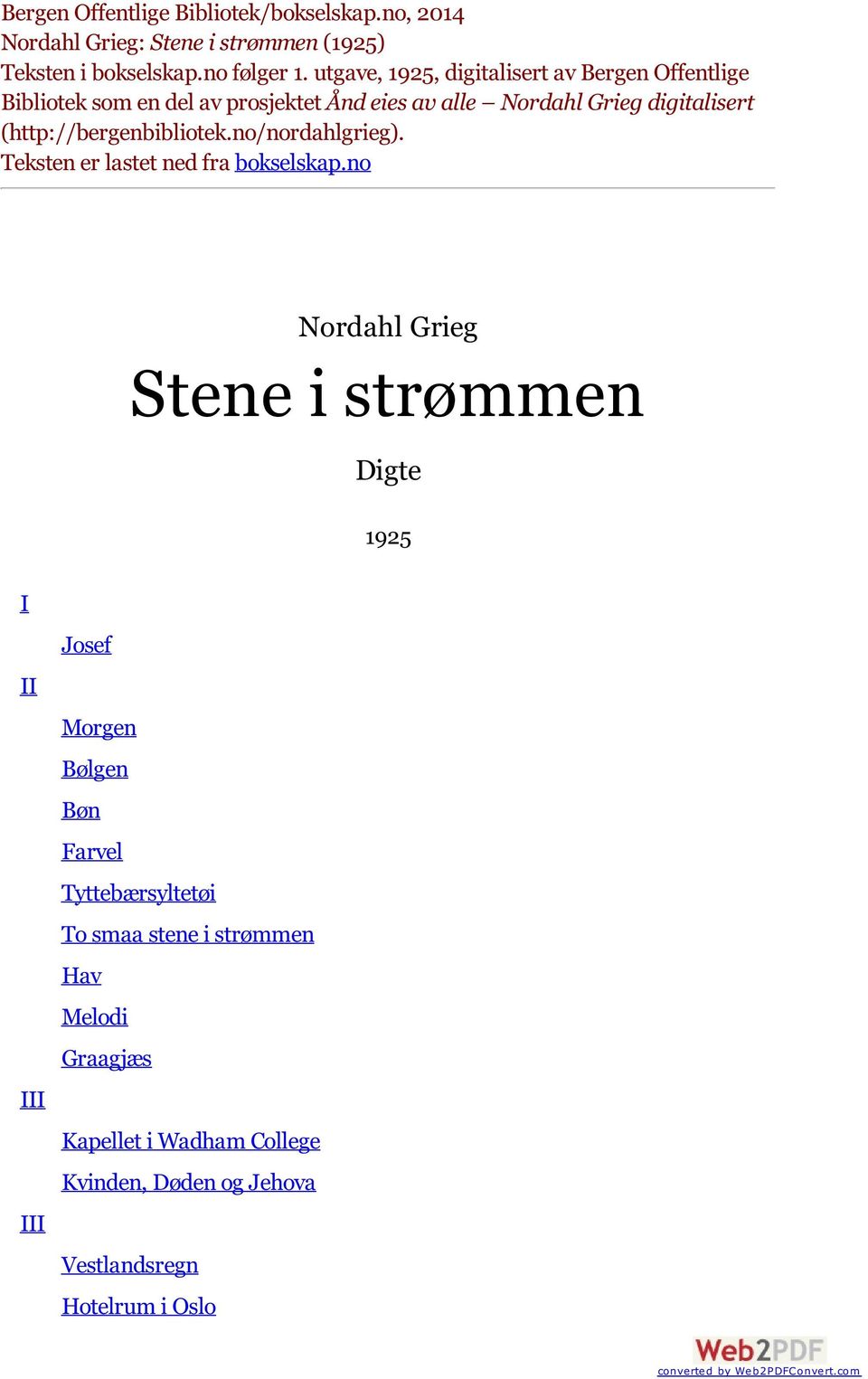 (http://bergenbibliotek.no/nordahlgrieg). Teksten er lastet ned fra bokselskap.