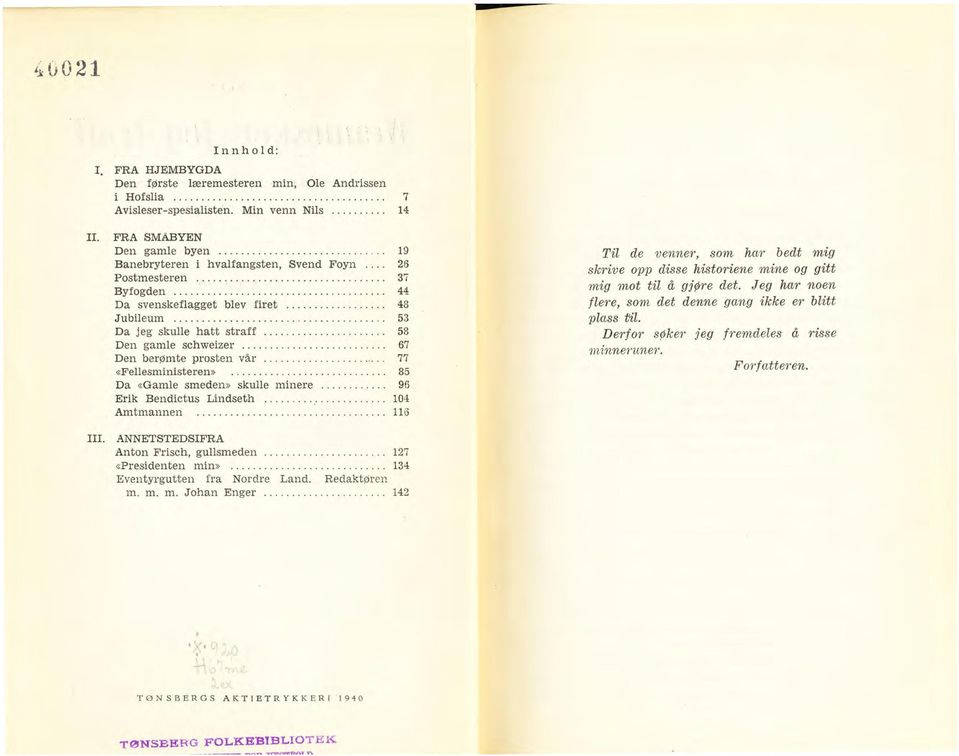 ................. 43 Jubileum...................................... 53 Da jeg skulle hatt straff...................... 58 Den gamle schweizer.......................... 67 Den berømte prosten vår.