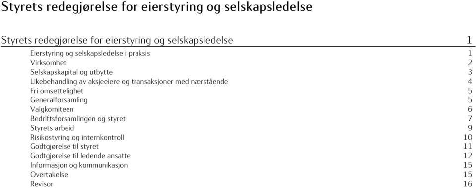 4 Fri omsettelighet 5 Generalforsamling 5 Valgkomiteen 6 Bedriftsforsamlingen og styret 7 Styrets arbeid 9 Risikostyring og