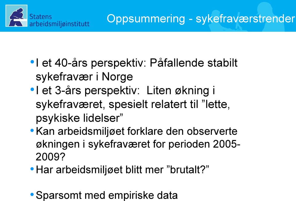 lette, psykiske lidelser Kan arbeidsmiljøet forklare den observerte økningen i