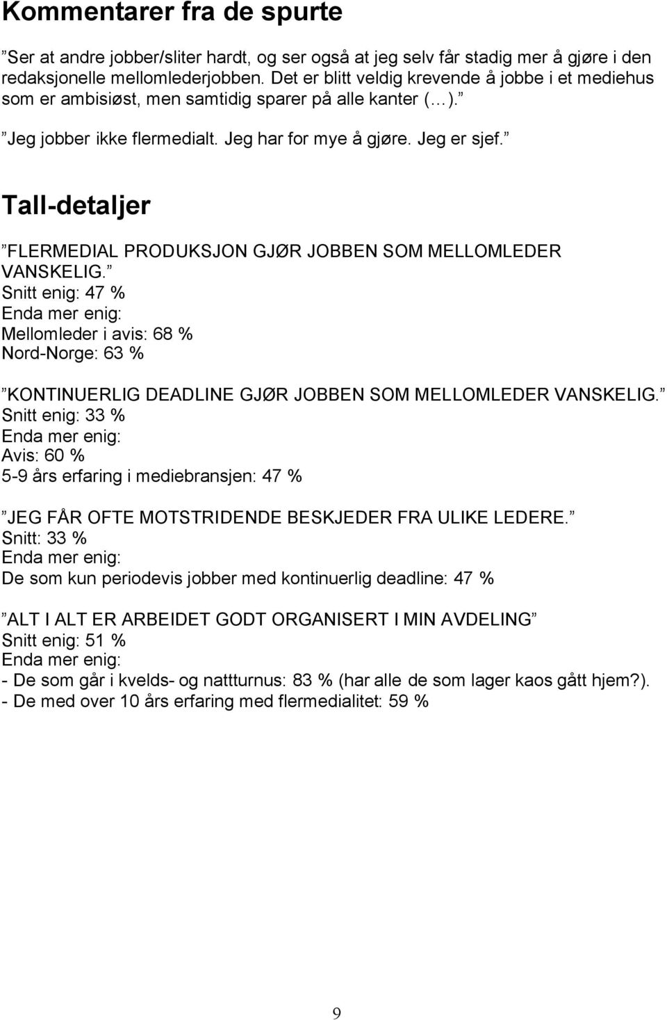 Tall-detaljer FLERMEDIAL PRODUKSJON GJØR JOBBEN SOM MELLOMLEDER VANSKELIG.