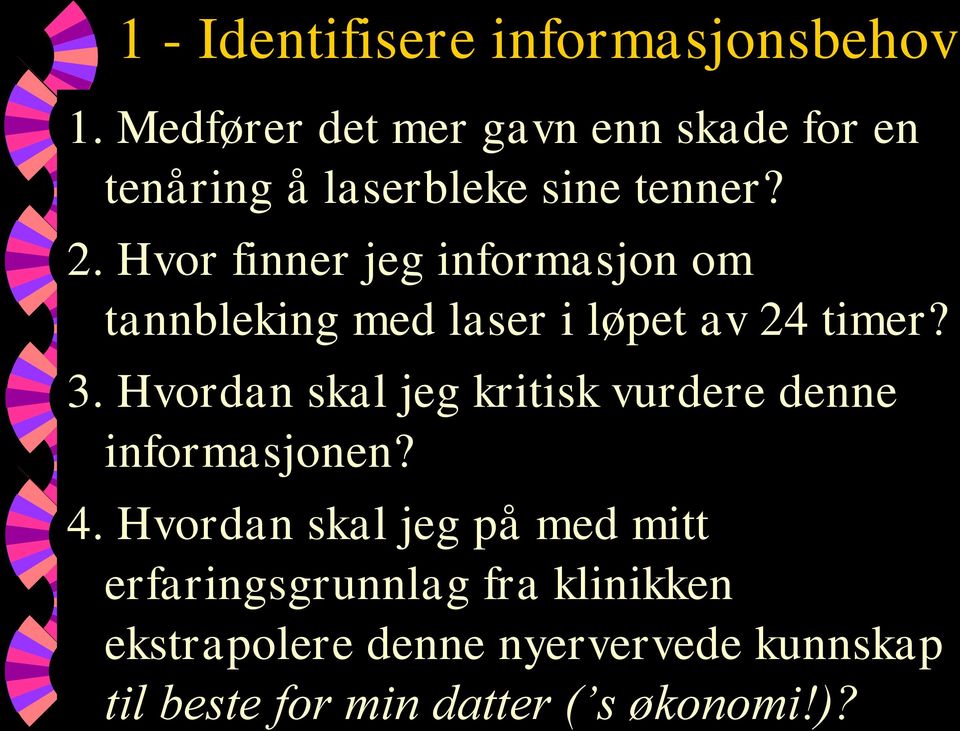 Hvor finner jeg informasjon om tannbleking med laser i løpet av 24 timer? 3.