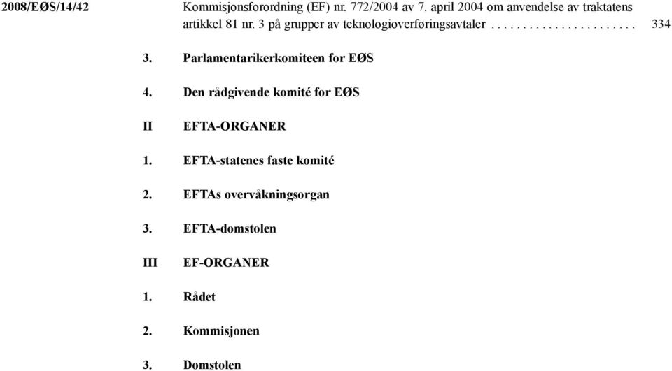 3 på grupper av teknologioverføringsavtaler... 334 3. Parlamentarikerkomiteen for EØS 4.