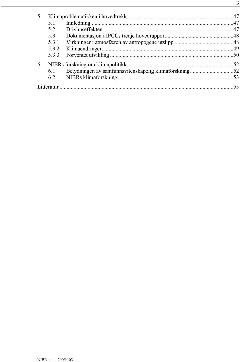 ..50 6 NIBRs forskning om klimapolitikk...52 6.