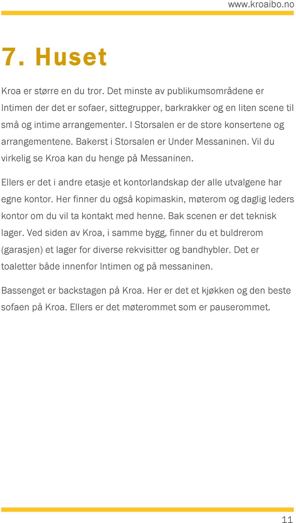 Ellers er det i andre etasje et kontorlandskap der alle utvalgene har egne kontor. Her finner du også kopimaskin, møterom og daglig leders kontor om du vil ta kontakt med henne.