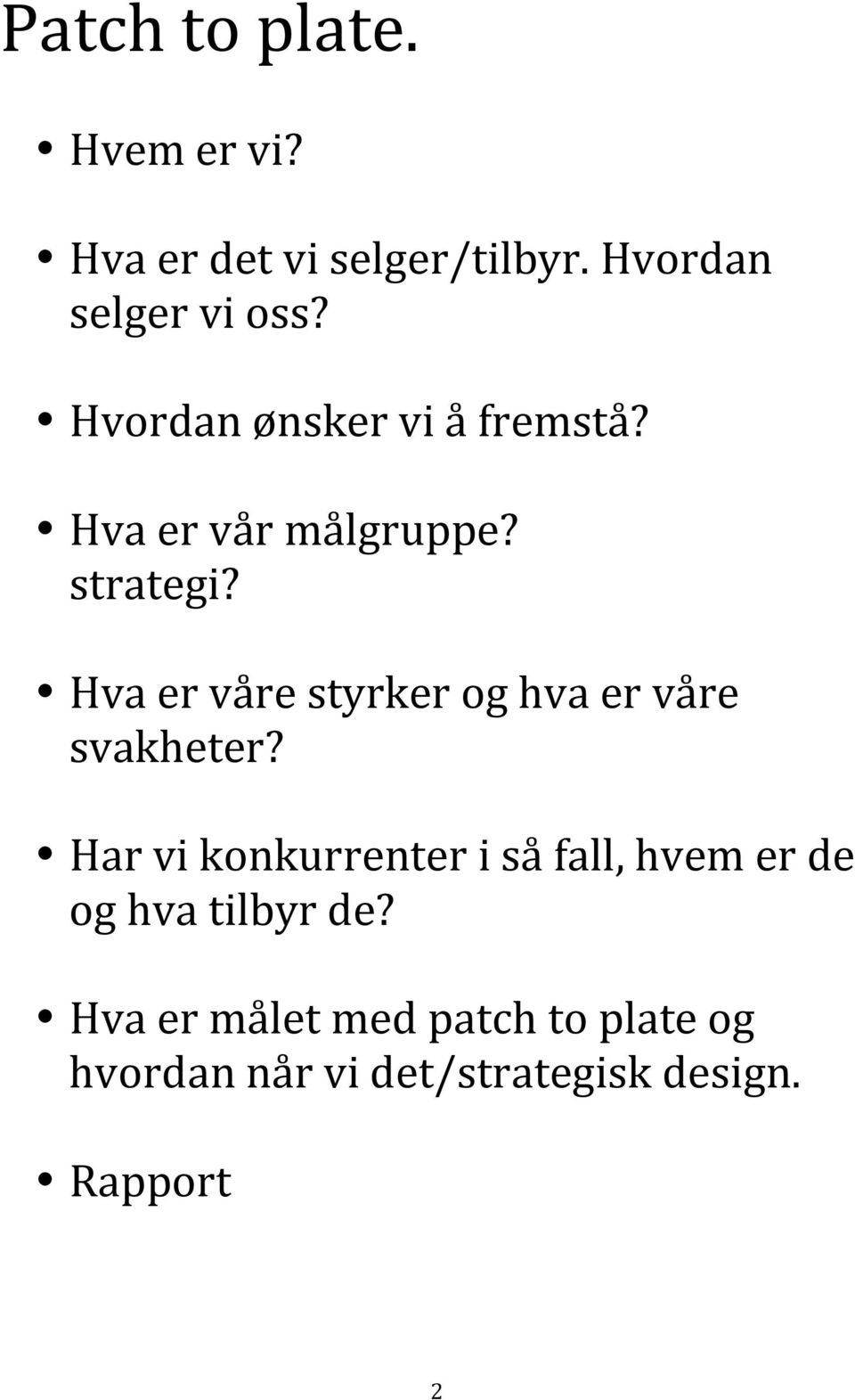 Hva er våre styrker og hva er våre svakheter?