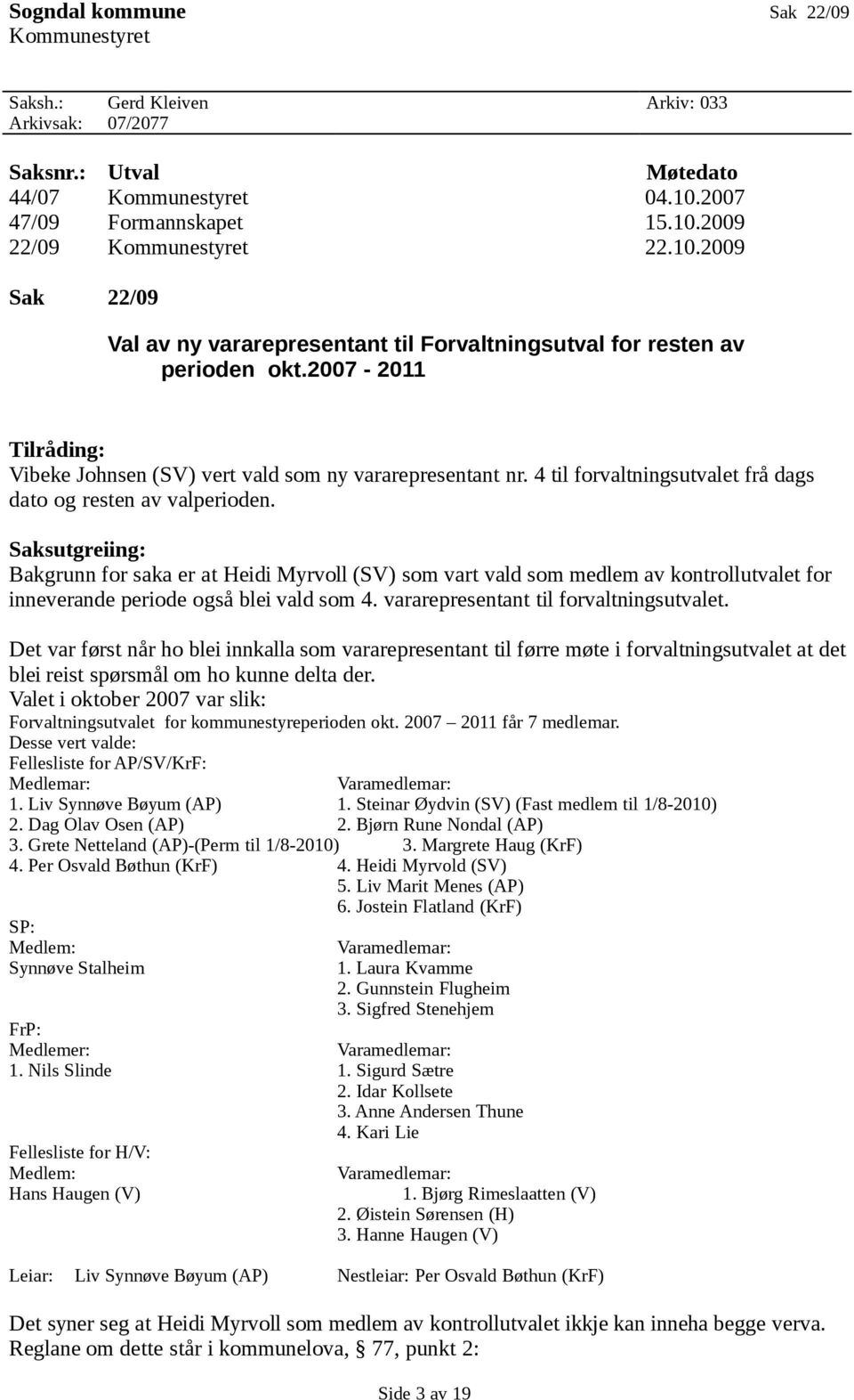 4 til forvaltningsutvalet frå dags dato og resten av valperioden.