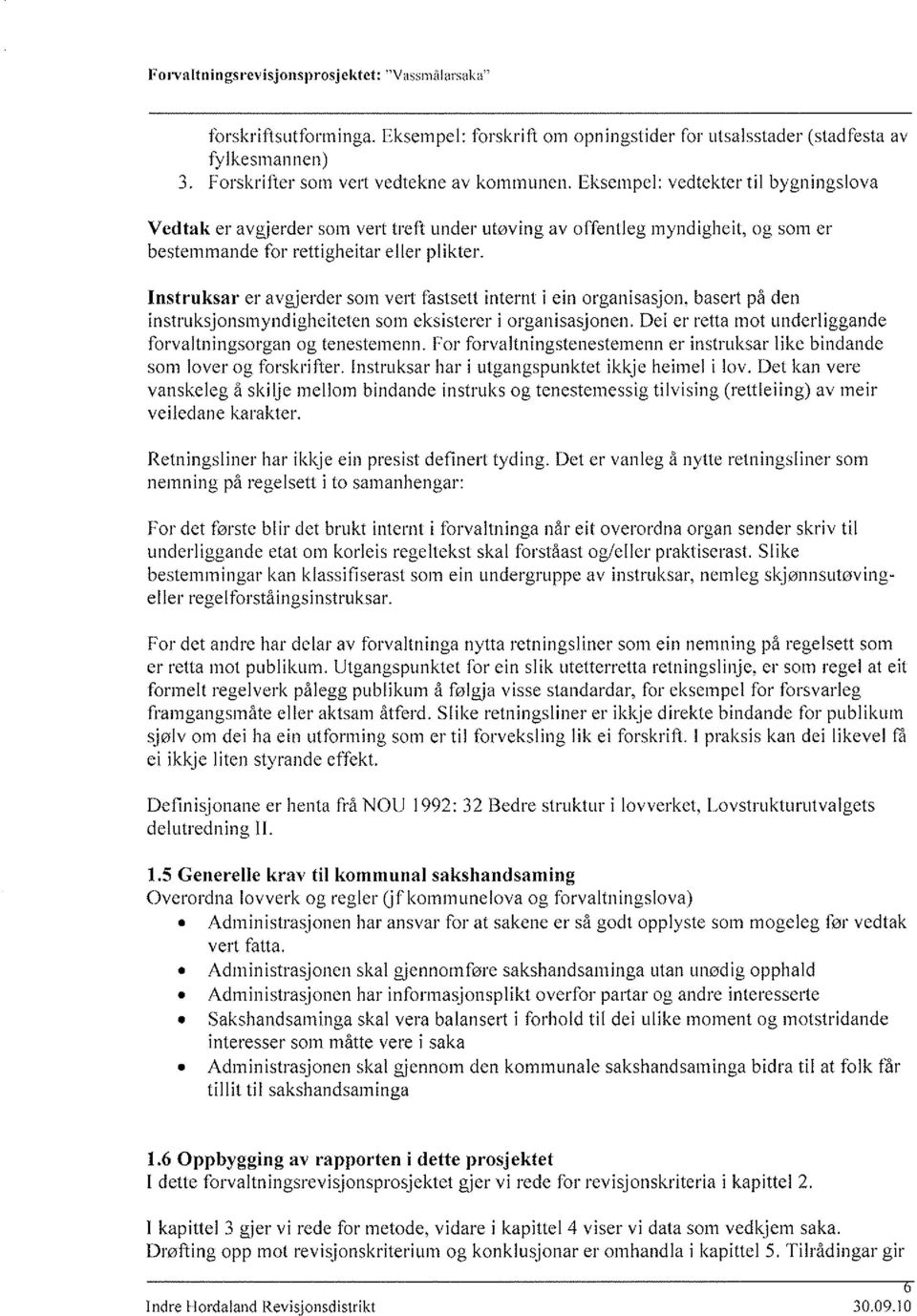 Instruksar er avgjerder som veft fastsett internt i ein organisasjon, basert på den instruksjonsmyndigheiteten som eksisterer i organisasjonen.