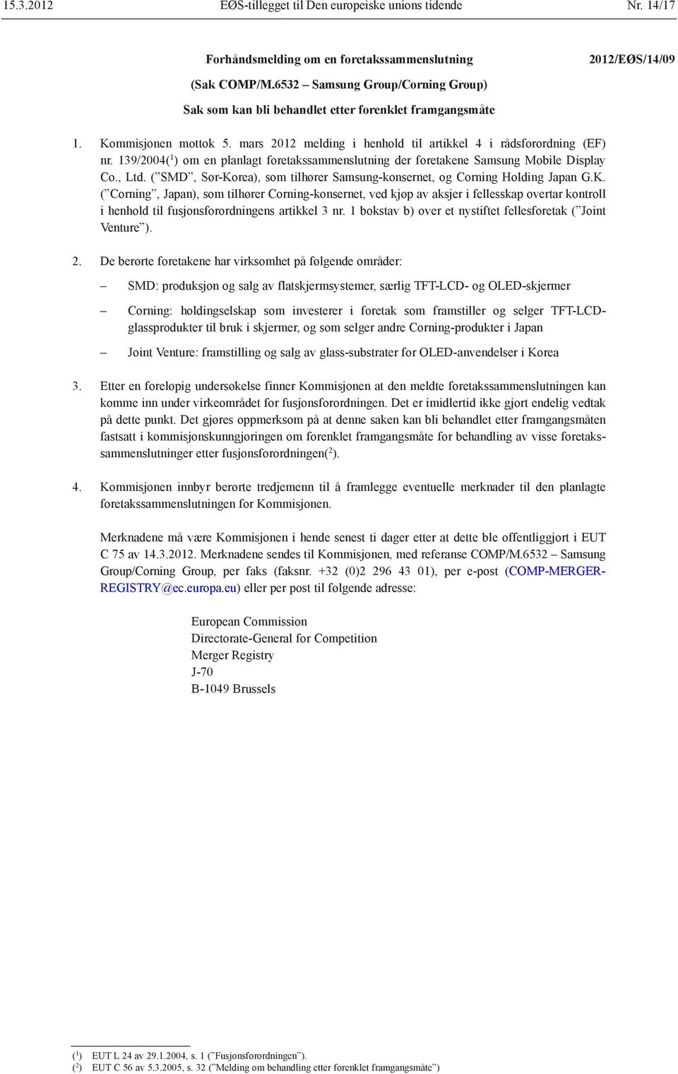 139/2004( 1 ) om en planlagt foretakssammenslutning der foretakene Samsung Mobile Display Co., Ltd. ( SMD, Sør-Ko