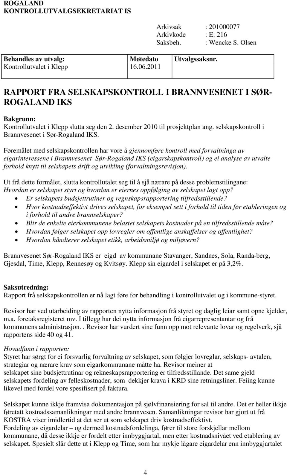 selskapskontroll i Brannvesenet i Sør-Rogaland IKS.