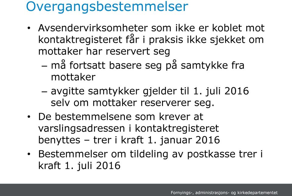 gjelder til 1. juli 2016 selv om mottaker reserverer seg.