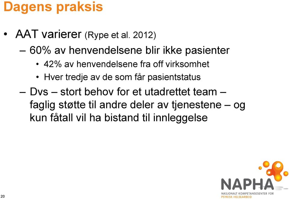 off virksomhet Hver tredje av de som får pasientstatus Dvs stort behov for