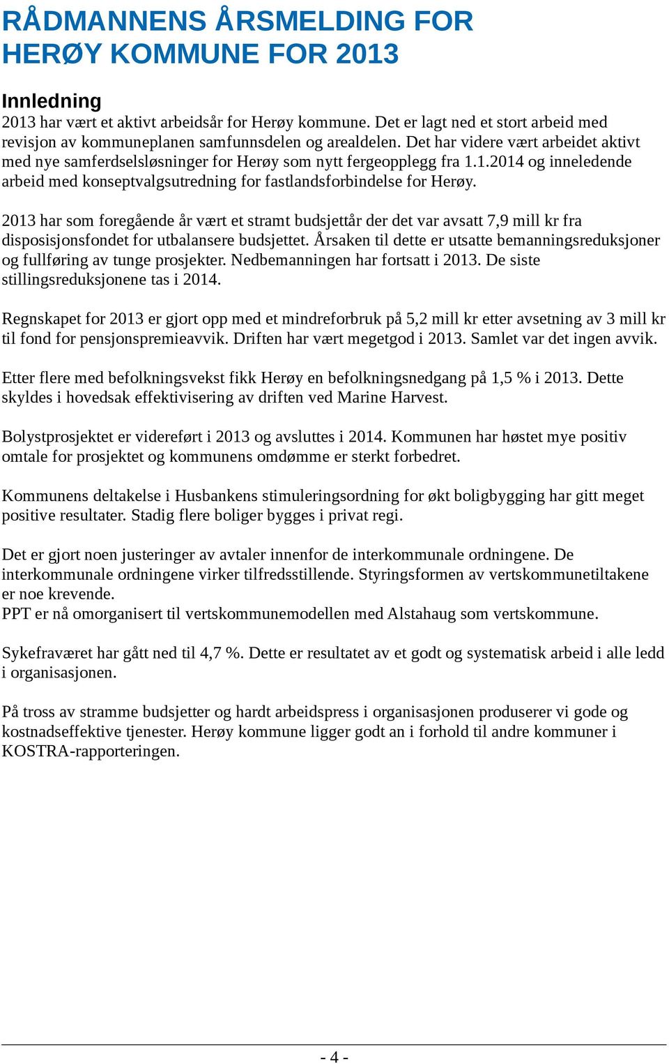 1.2014 og inneledende arbeid med konseptvalgsutredning for fastlandsforbindelse for Herøy.