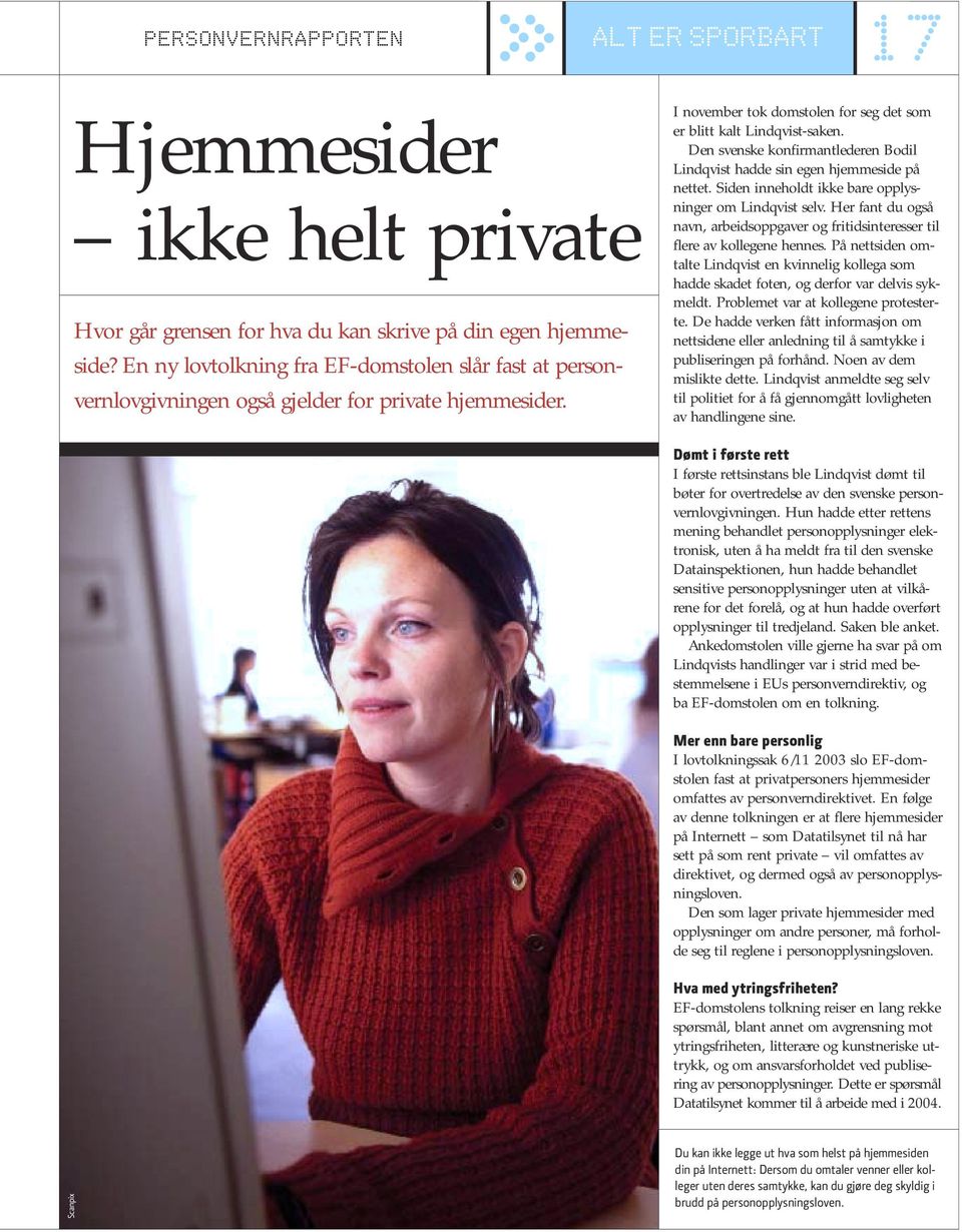 Den svenske konfirmantlederen Bodil Lindqvist hadde sin egen hjemmeside på nettet. Siden inneholdt ikke bare opplysninger om Lindqvist selv.