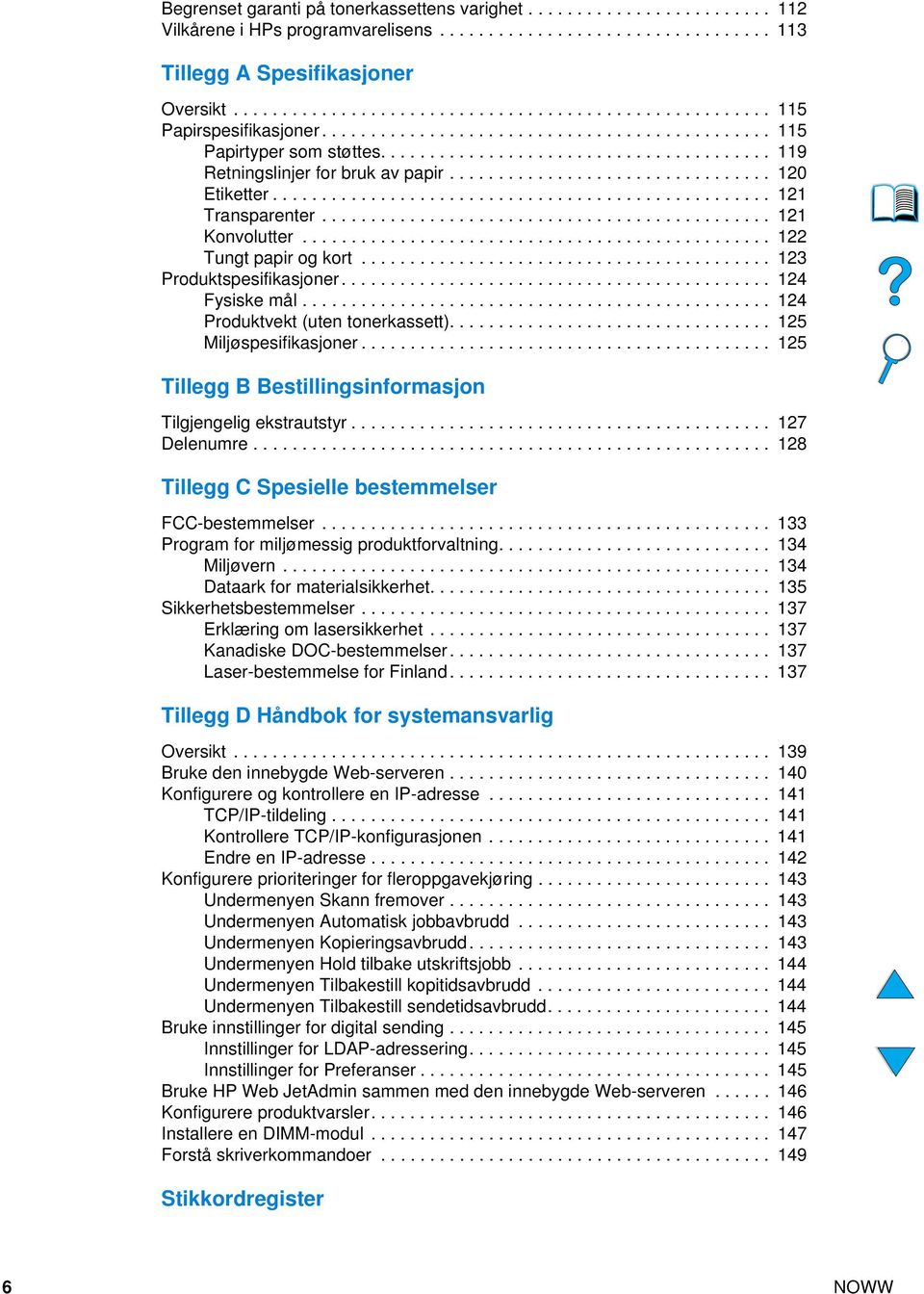 ................................ 120 Etiketter................................................... 121 Transparenter.............................................. 121 Konvolutter.