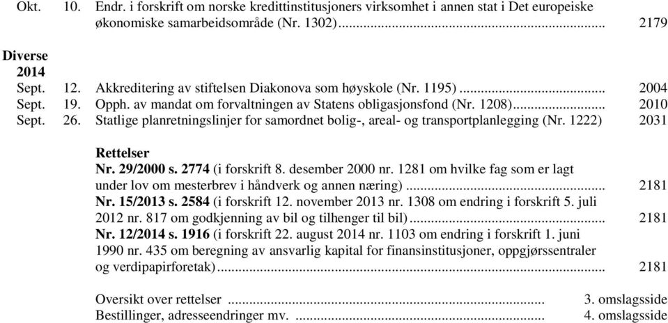 Statlige planretningslinjer for samordnet bolig-, areal- og transportplanlegging (Nr. 1222) 2031 Rettelser Nr. 29/2000 s. 2774 (i forskrift 8. desember 2000 nr.