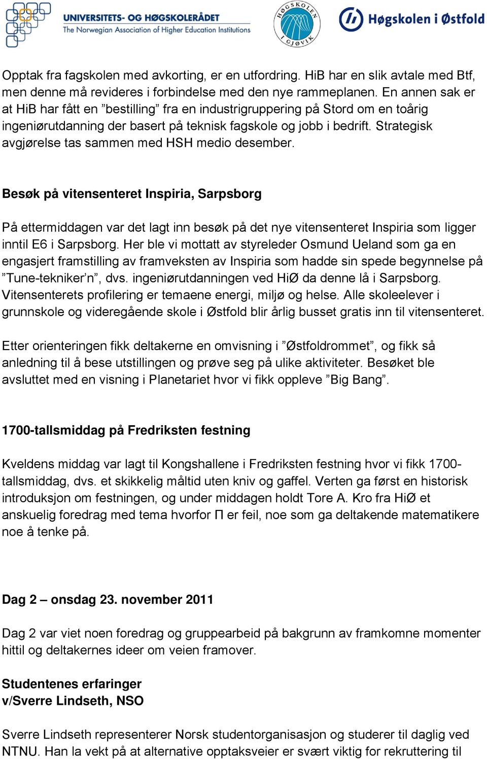 Strategisk avgjørelse tas sammen med HSH medio desember.