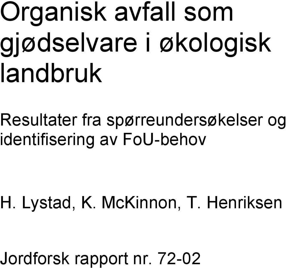 og identifisering av FoU-behov H. Lystad, K.