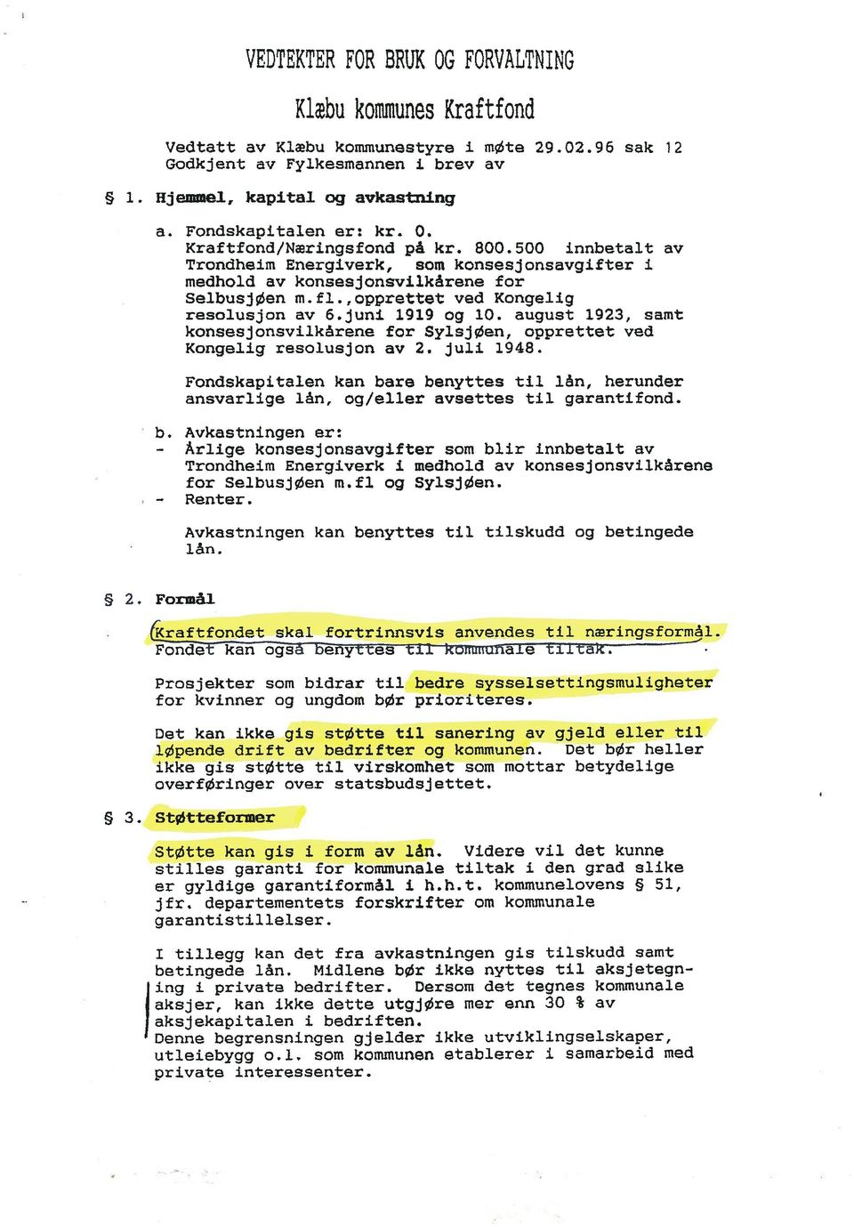 ,opprettet ved Kongelig resolusjon av 6.juni 1919 og 10. august 1923, samt konsesjonsvilkårene for Sylsjøen, opprettet ved Kongelig resolusjon av 2. juli 1948.