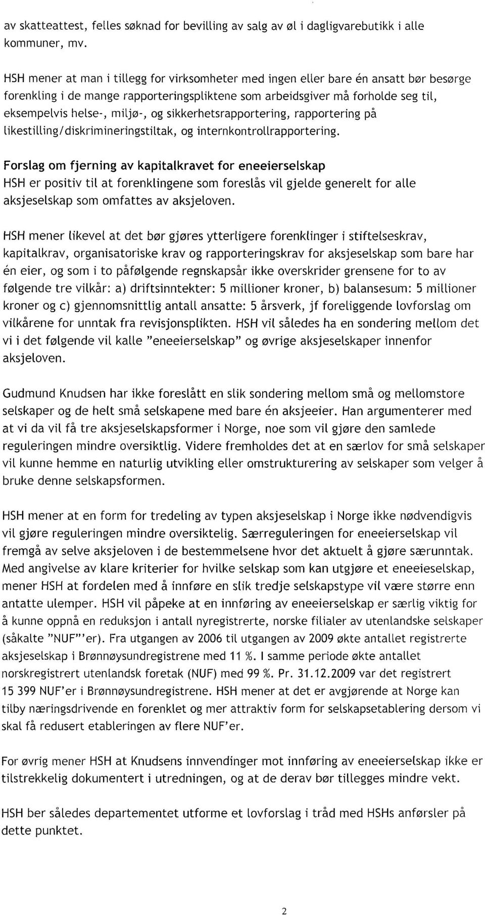 sikkerhetsrapportering, rapportering på likestilling/diskrimineringstiltak, og internkontrollrapportering.