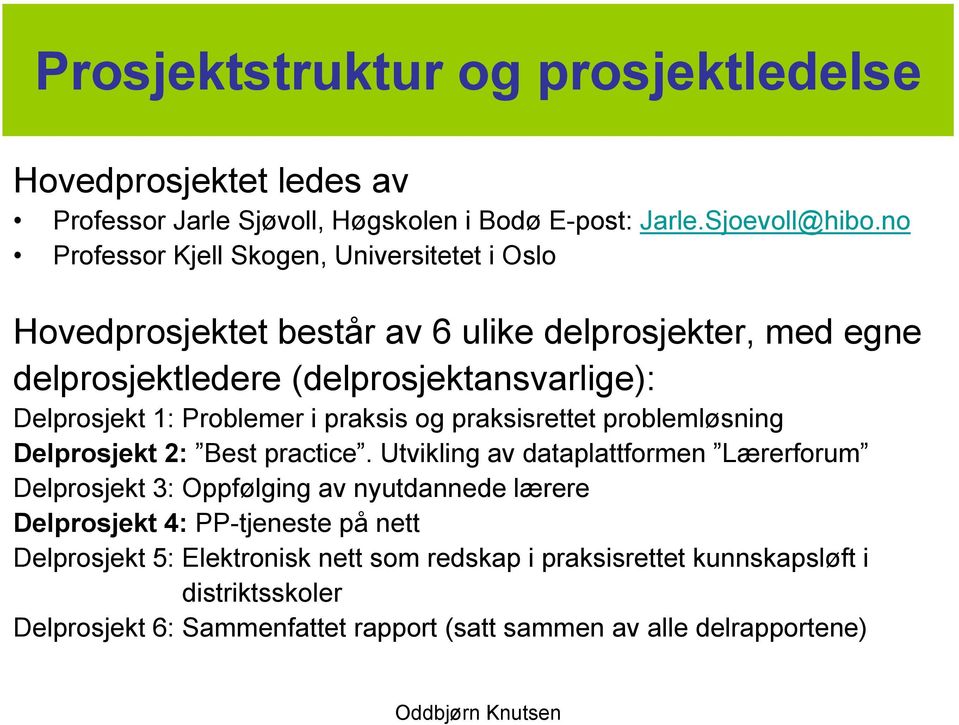 Problemer i praksis og praksisrettet problemløsning Delprosjekt 2: Best practice.