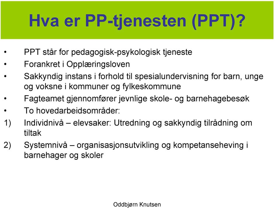 spesialundervisning for barn, unge og voksne i kommuner og fylkeskommune Fagteamet gjennomfører jevnlige