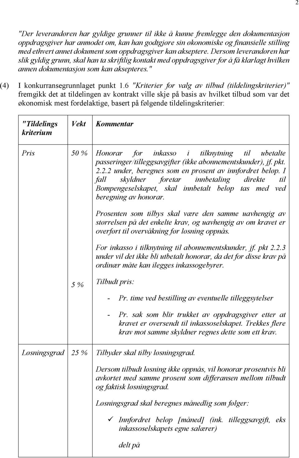 " (4) I konkurransegrunnlaget punkt 1.