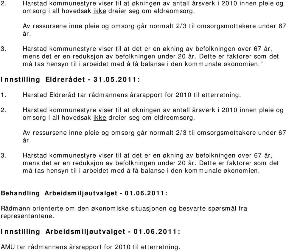 Harstad kommunestyre viser til at det er en økning av befolkningen over 67 år, mens det er en reduksjon av befolkningen under 20 år.