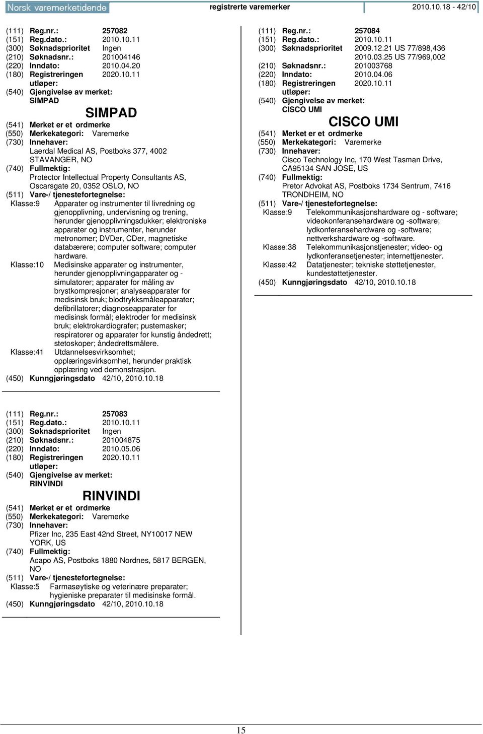 4002 STAVANGER, Protector Intellectual Property Consultants AS, Oscarsgate 20, 0352 OSLO, Klasse:9 Apparater og instrumenter til livredning og gjenopplivning, undervisning og trening, herunder