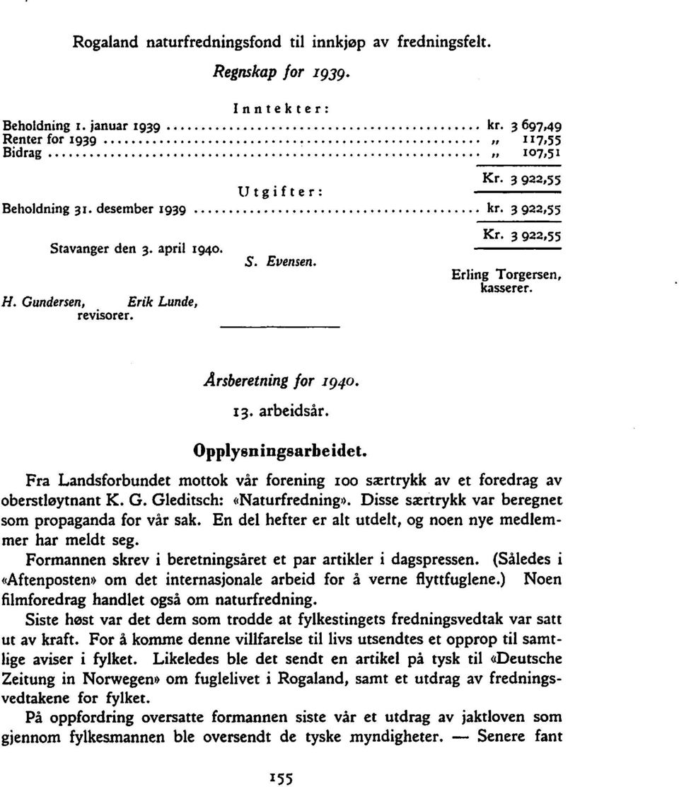 arbeidsår. Opplysningsarbeidet. Fra Landsforbundet mottok var forening IOO særtrykk av et foredrag av oberstleytnant K. G. Gleditsch: cinaturfredningi).