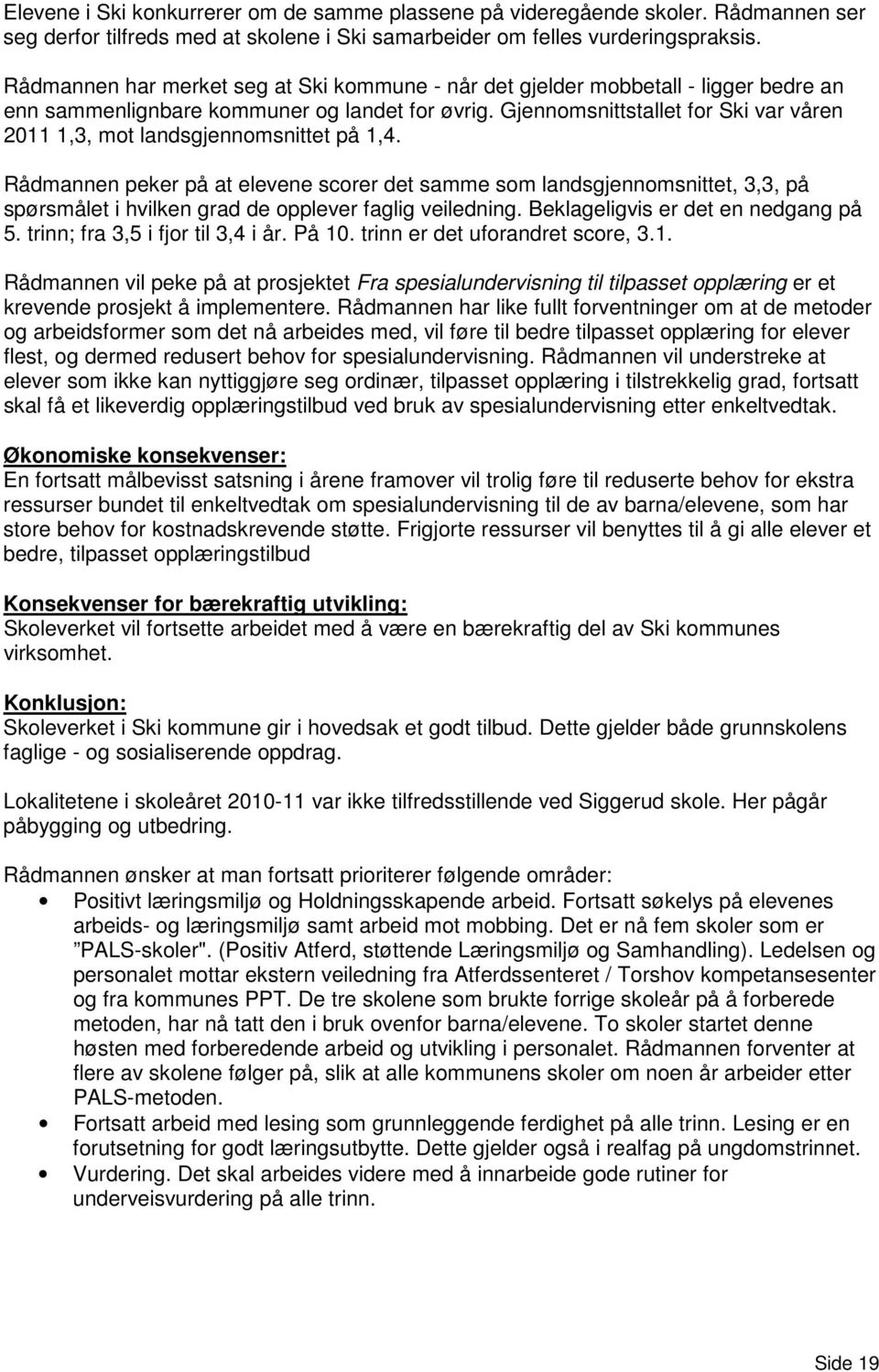 Gjennomsnittstallet for Ski var våren 2011 1,3, mot landsgjennomsnittet på 1,4.