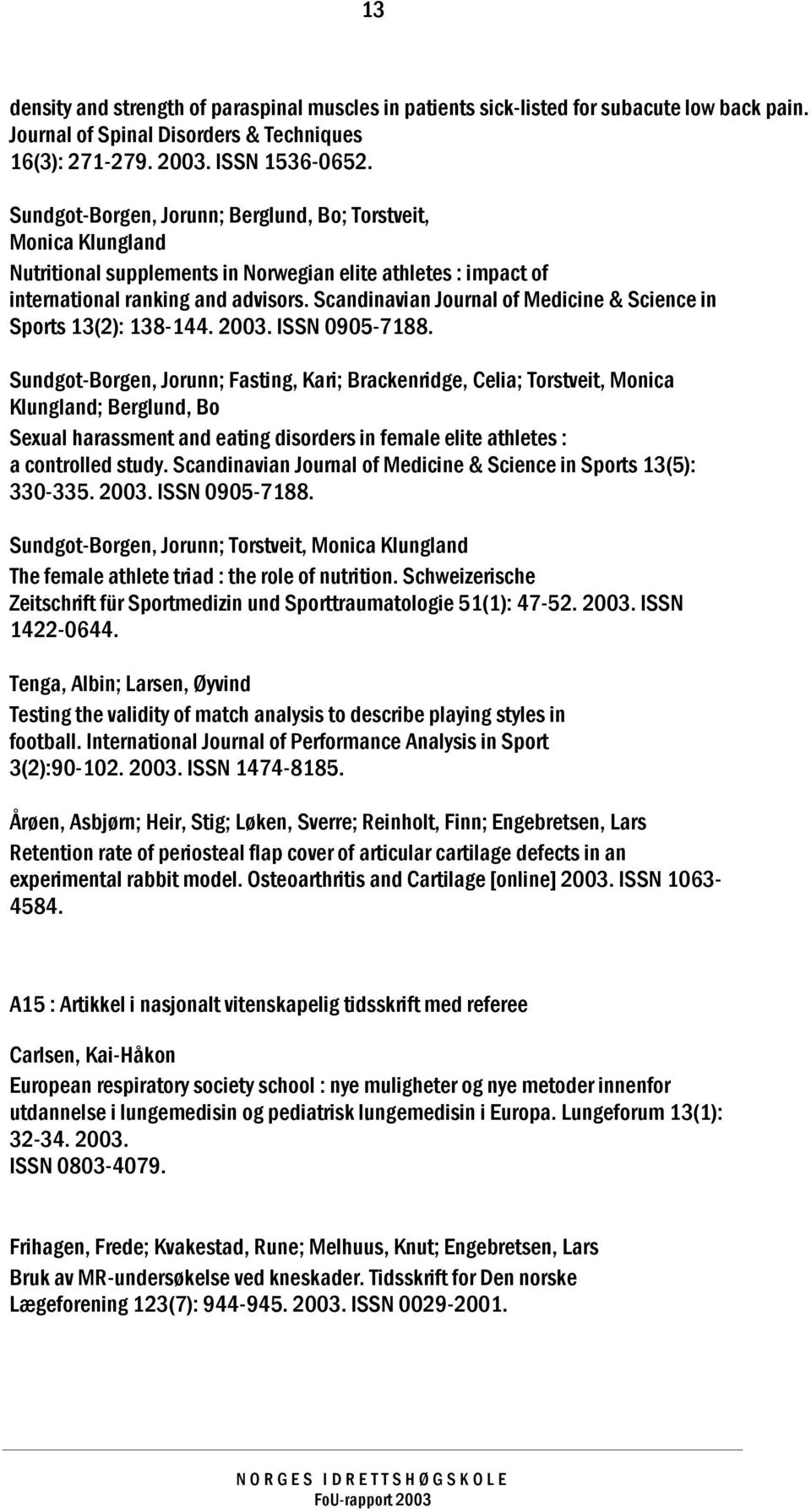 Scandinavian Journal of Medicine & Science in Sports 13(2): 138-144. 2003. ISSN 0905-7188.