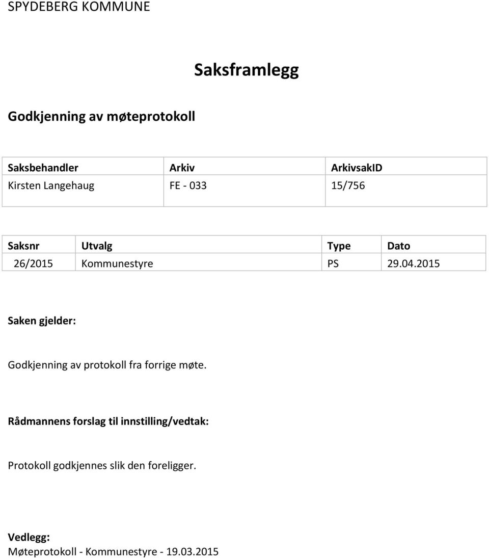 2015 Saken gjelder: Godkjenning av protokoll fra forrige møte.