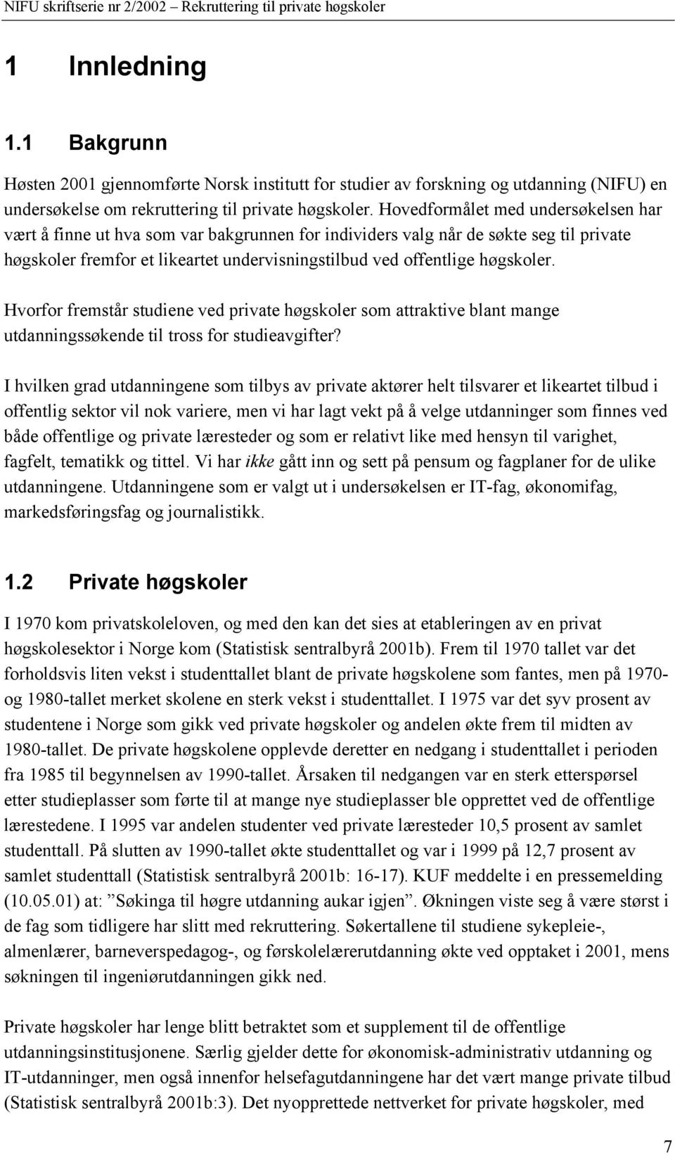 Hvorfor fremstår studiene ved private høgskoler som attraktive blant mange utdanningssøkende til tross for studieavgifter?