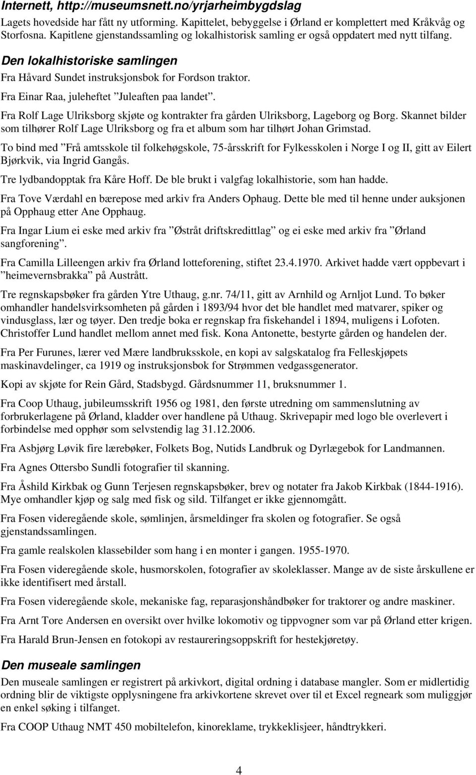 Fra Einar Raa, juleheftet Juleaften paa landet. Fra Rolf Lage Ulriksborg skjøte og kontrakter fra gården Ulriksborg, Lageborg og Borg.