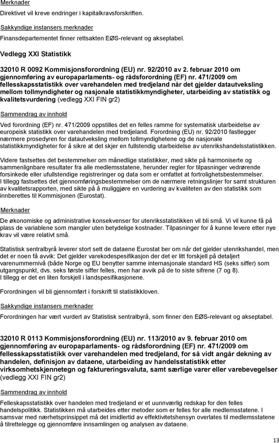 471/2009 om fellesskapsstatistikk over varehandelen med tredjeland når det gjelder datautveksling mellom tollmyndigheter og nasjonale statistikkmyndigheter, utarbeiding av statistikk og