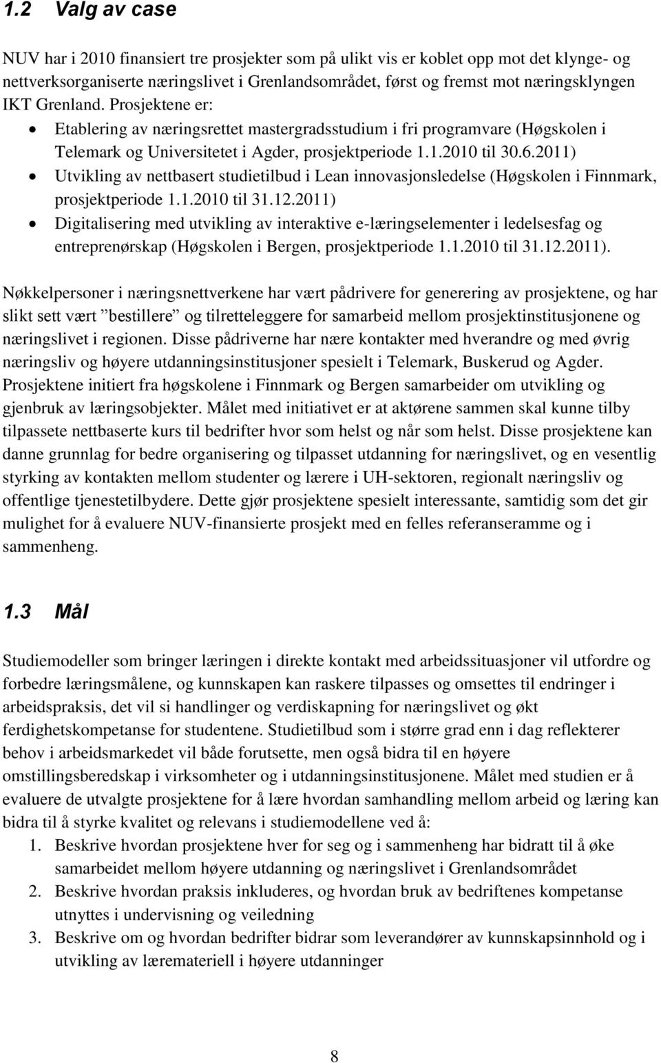 2011) Utvikling av nettbasert studietilbud i Lean innovasjonsledelse (Høgskolen i Finnmark, prosjektperiode 1.1.2010 til 31.12.