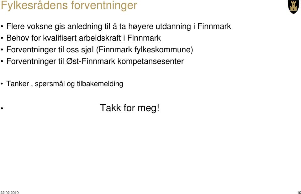 Forventninger til oss sjøl (Finnmark fylkeskommune) Forventninger til