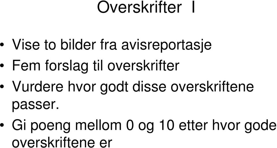 Vurdere hvor godt disse overskriftene passer.