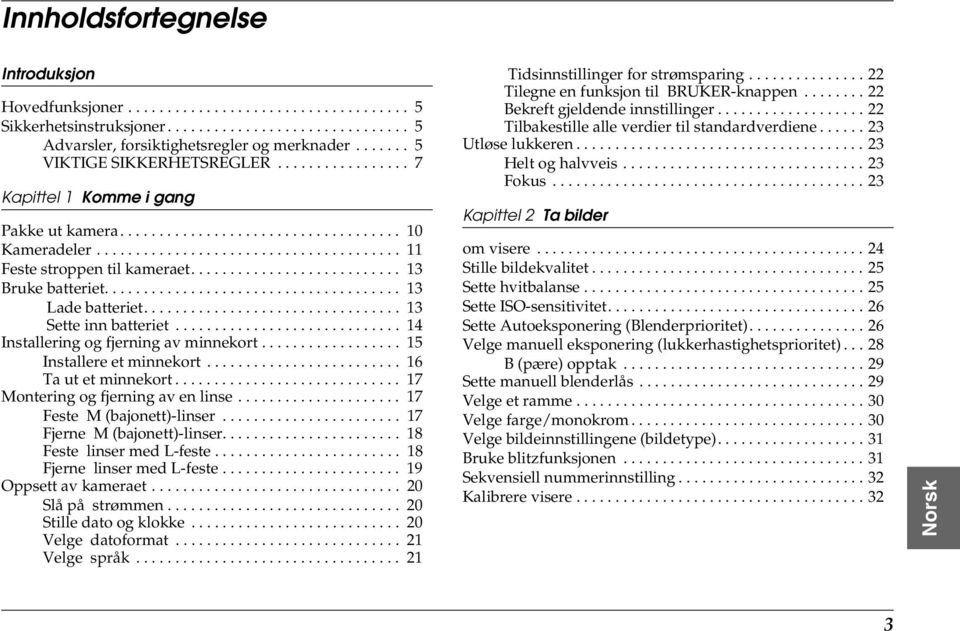 .......................... 3 Bruke batteriet...................................... 3 Lade batteriet................................. 3 Sette inn batteriet............................. 4 Installering og fjerning av minnekort.