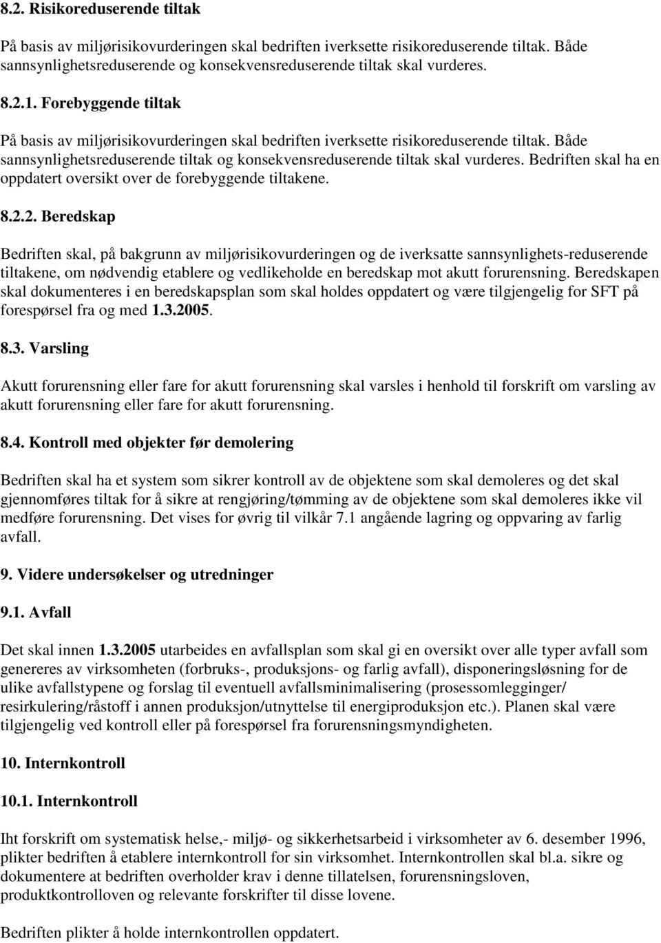 Bedriften skal ha en oppdatert oversikt over de forebyggende tiltakene. 8.2.