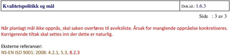 avviksliste. Årsak for manglende oppnåelse konkretiseres.