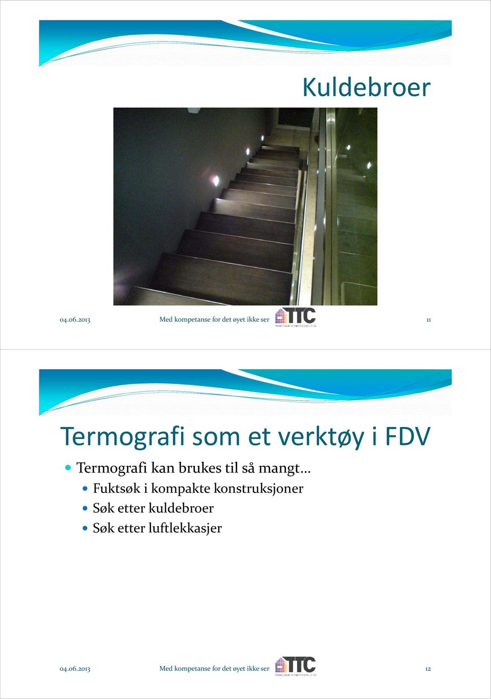 verktøy i FDV Termografi kan brukes til så mangt Fuktsøk i