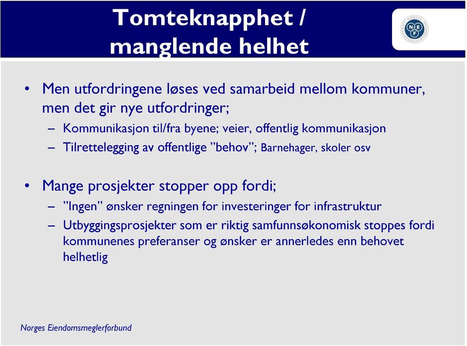 osv Mange prosjekter stopper opp fordi; Ingen ønsker regningen for investeringer for infrastruktur