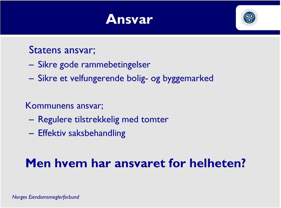 Kommunens ansvar; Regulere tilstrekkelig med tomter