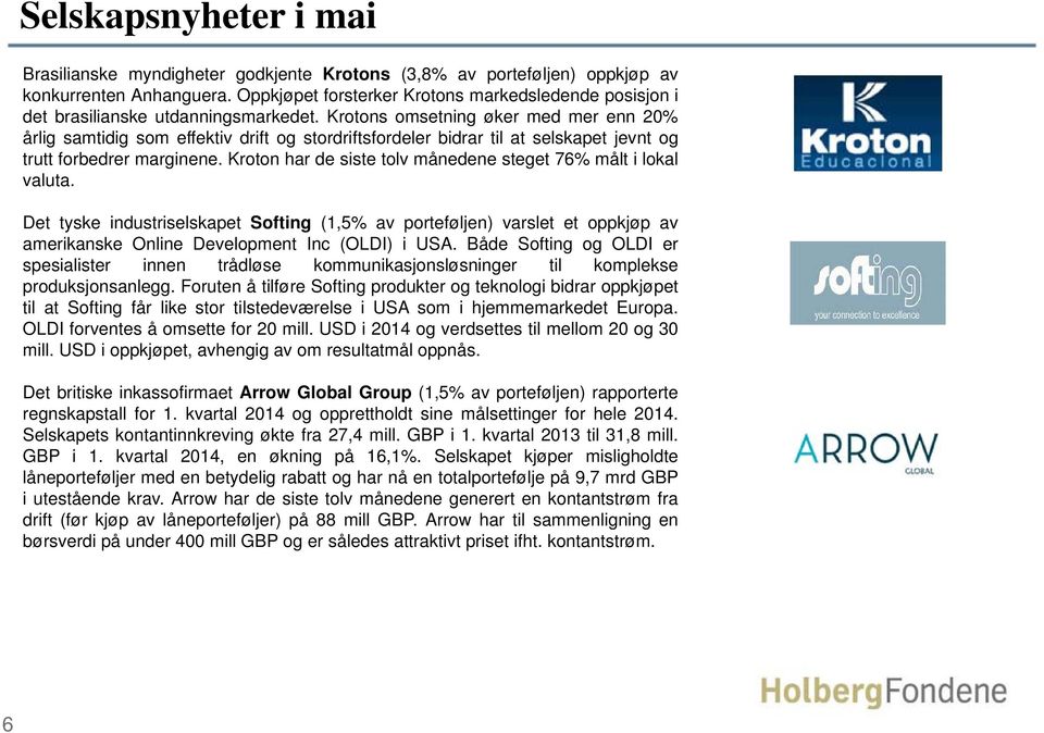 Krotons omsetning øker med mer enn 20% årlig samtidig som effektiv drift og stordriftsfordeler bidrar til at selskapet jevnt og trutt forbedrer marginene.