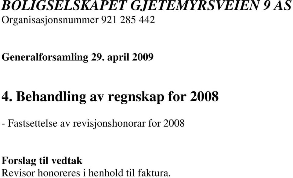 Behandling av regnskap for 2008 - Fastsettelse av