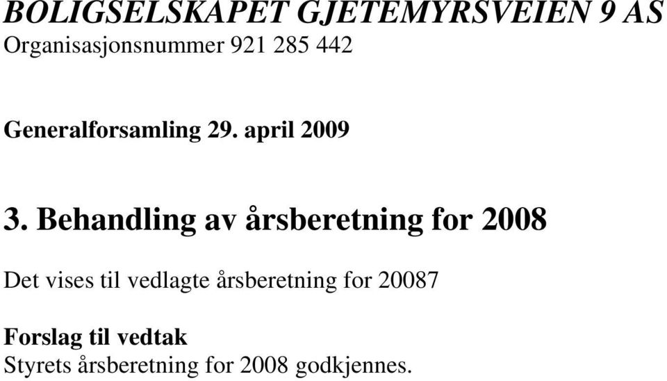 Behandling av årsberetning for 2008 Det vises til vedlagte