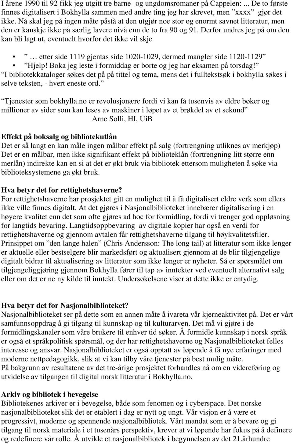 Derfor undres jeg på om den kan bli lagt ut, eventuelt hvorfor det ikke vil skje etter side 1119 gjentas side 1020-1029, dermed mangler side 1120-1129 Hjelp!