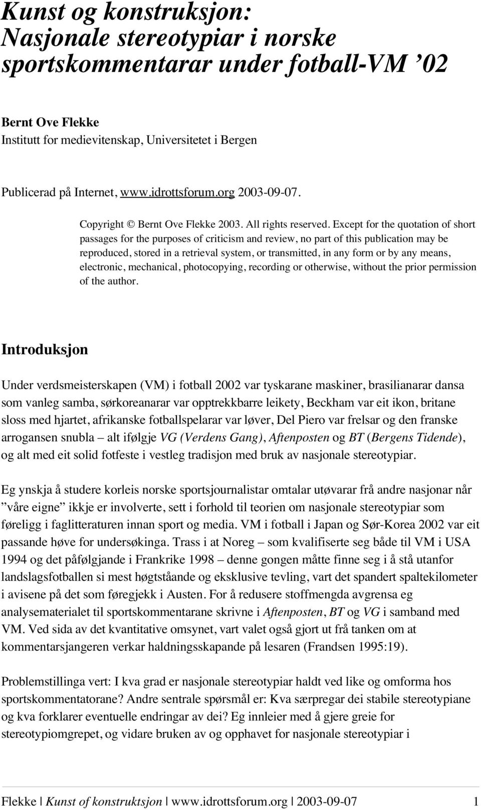 Except for the quotation of short passages for the purposes of criticism and review, no part of this publication may be reproduced, stored in a retrieval system, or transmitted, in any form or by any